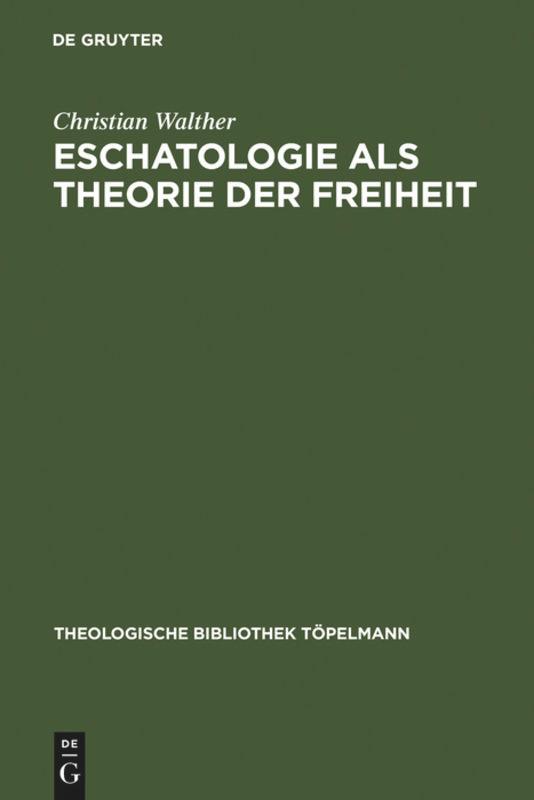 Eschatologie als Theorie der Freiheit