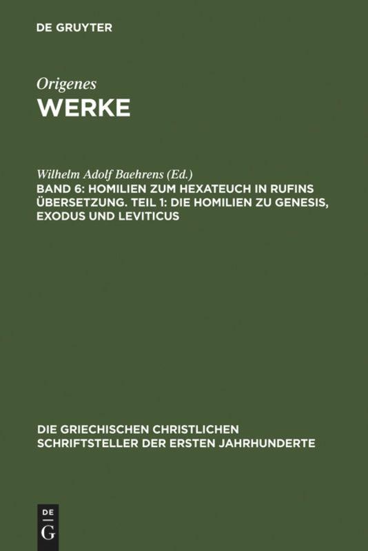 Homilien zum Hexateuch in Rufins Übersetzung. Teil 1: Die Homilien zu Genesis, Exodus und Leviticus