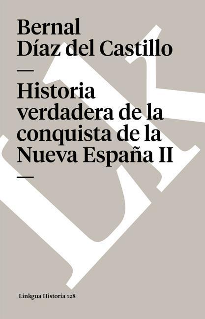 Historia Verdadera de la Conquista de la Nueva España II