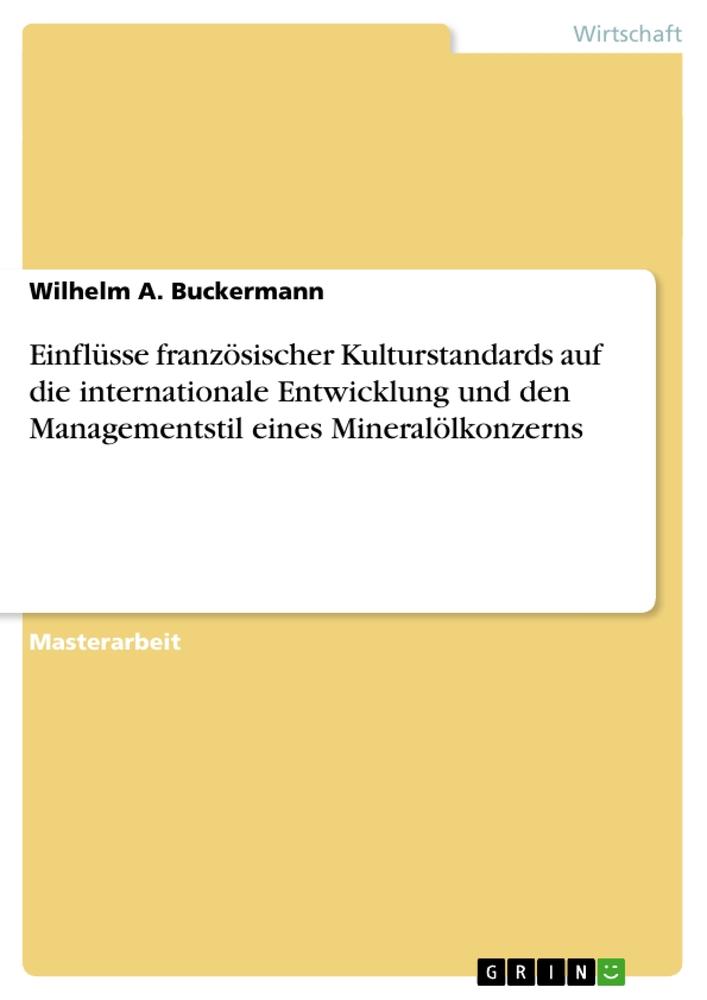 Einflüsse französischer Kulturstandards auf die internationale Entwicklung und den Managementstil eines Mineralölkonzerns