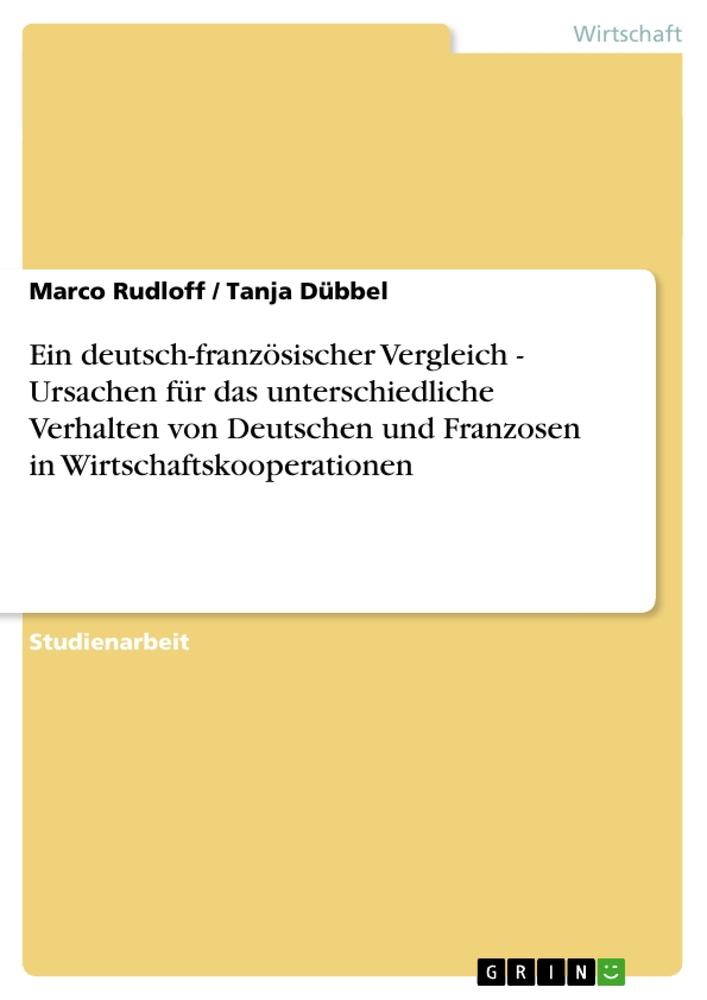 Ein deutsch-französischer Vergleich - Ursachen für das unterschiedliche Verhalten von Deutschen und Franzosen in Wirtschaftskooperationen