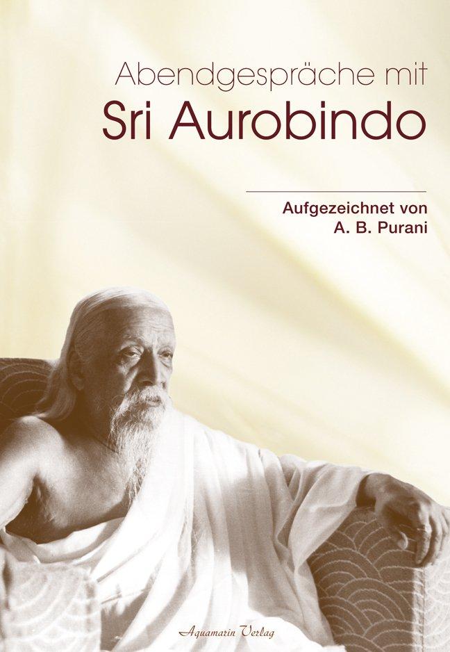 Abendgespräche mit Sri Aurobindo