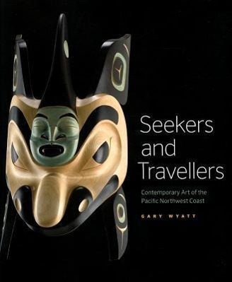 Seekers and Travellers: Contemporary Art of the Pacific Northwest Coast