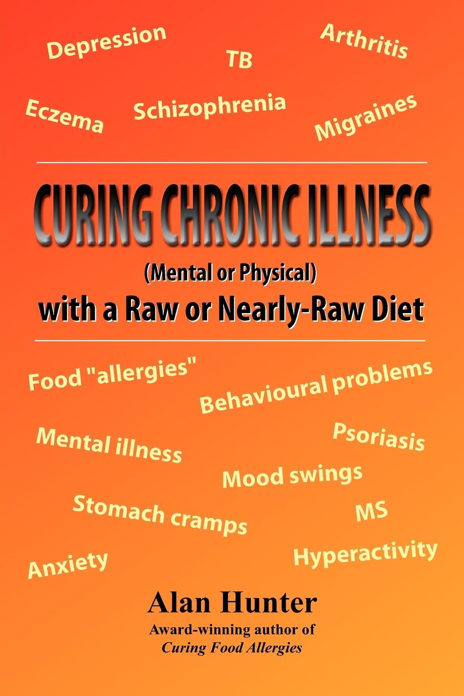 Curing Chronic Illness (Mental or Physical) with a Raw or Near-Raw Diet