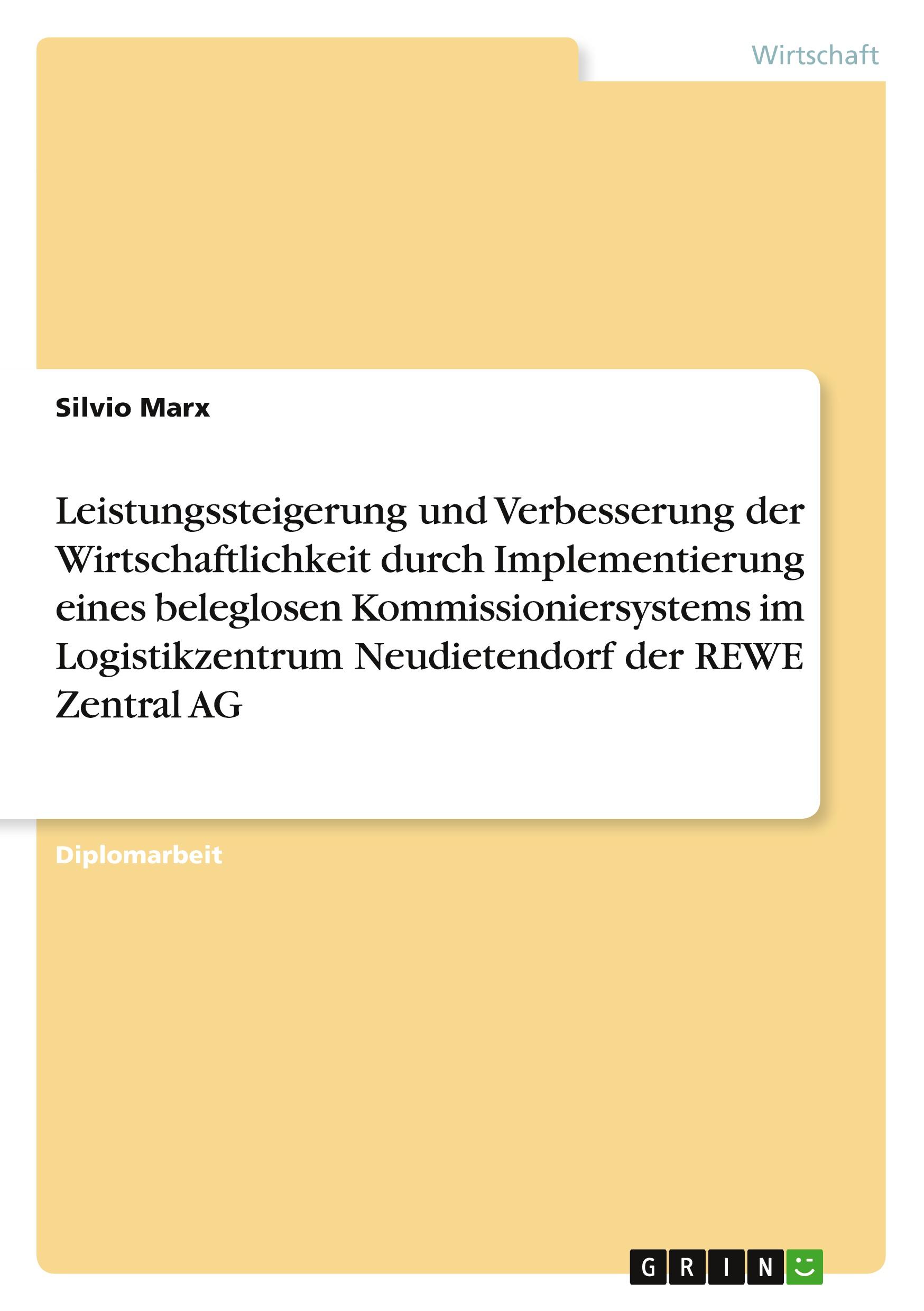 Leistungssteigerung und Verbesserung der Wirtschaftlichkeit durch Implementierung eines beleglosen Kommissioniersystems im Logistikzentrum Neudietendorf der REWE Zentral AG