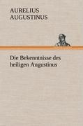 Die Bekenntnisse des heiligen Augustinus