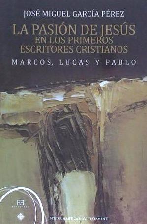 La pasión de Jesús en los primeros escritores cristianos. Marcos, Lucas y Pablo