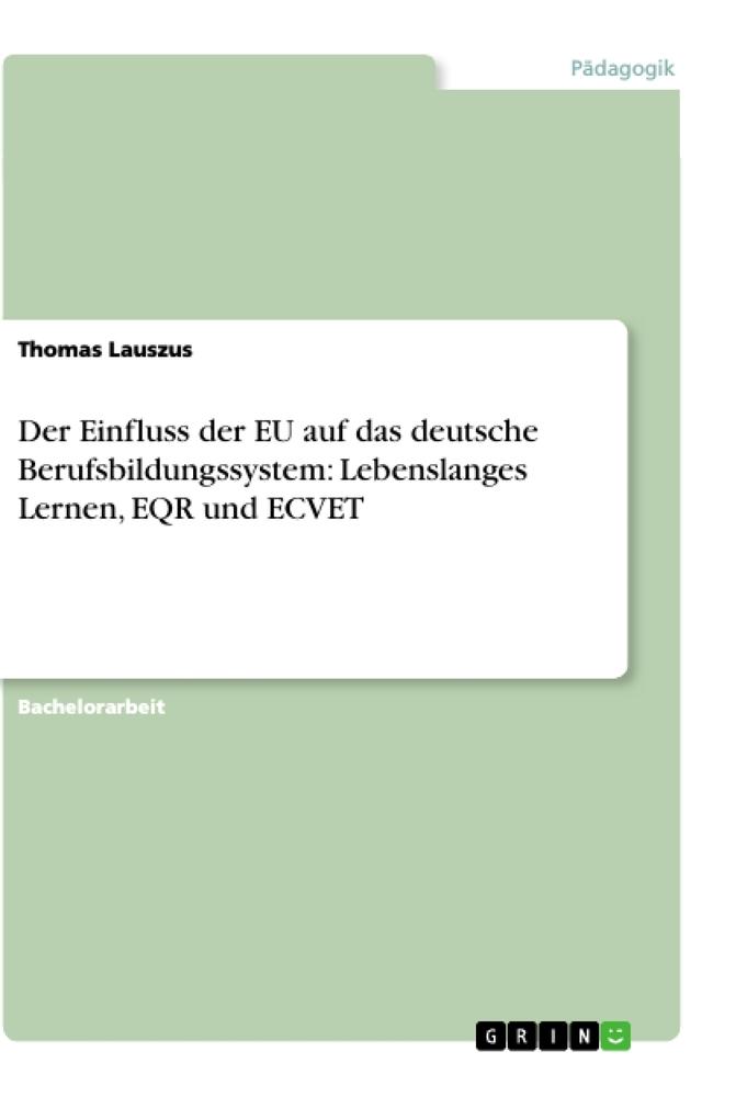 Der Einfluss der EU auf das deutsche Berufsbildungssystem: Lebenslanges Lernen, EQR und ECVET