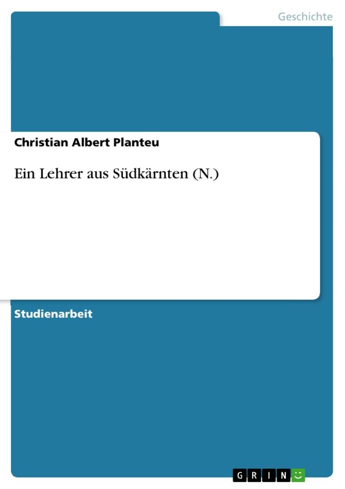 Ein Lehrer aus Südkärnten (N.)