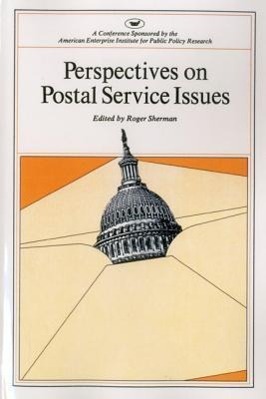 Perspectives on Postal Service Issues: A Conference Sponsored by the American Enterprise Institute (AEI symposium, 79J)