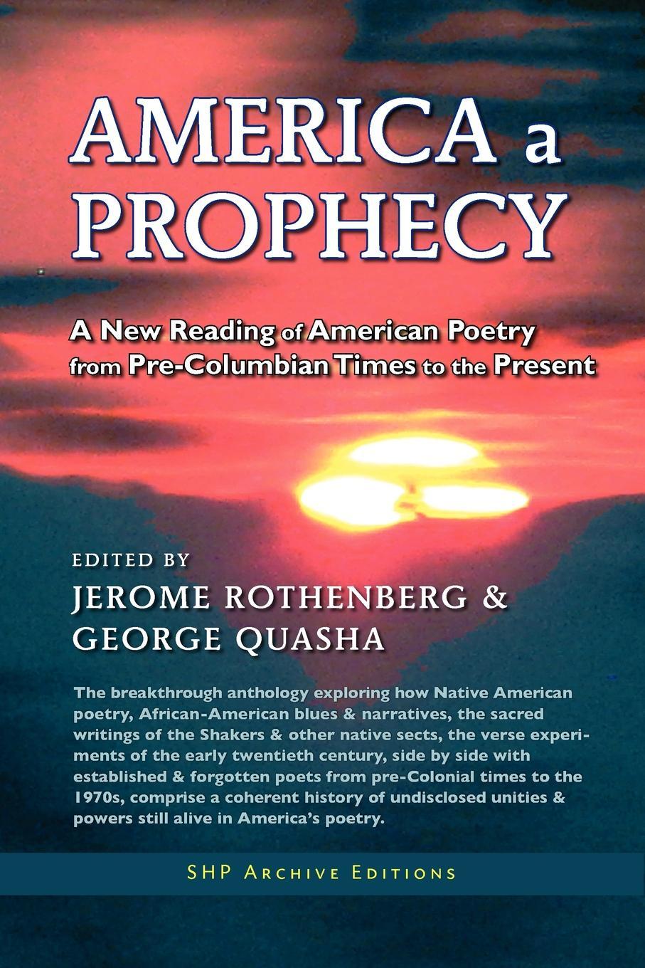 America a Prophecy: A New Reading of American Poetry from Pre-Columbian Times to the Present