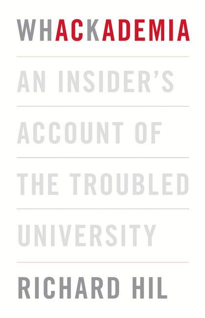 Whackademia: An Insider's Account of the Troubled University