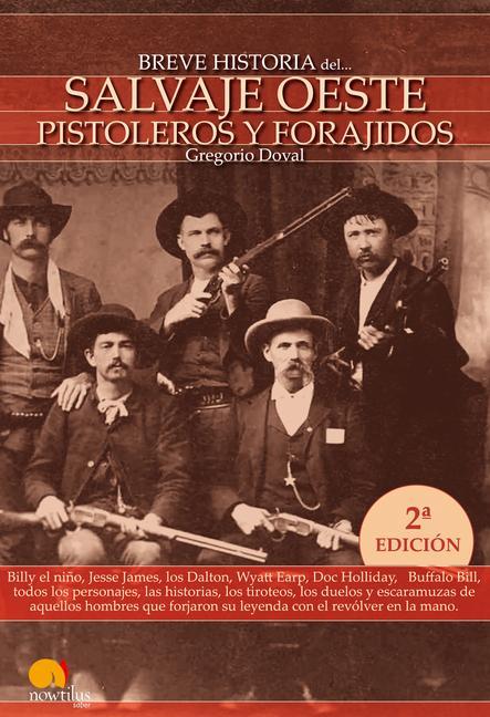 Breve Historia del Salvaje Oeste. Pistoleros Y Forajidos