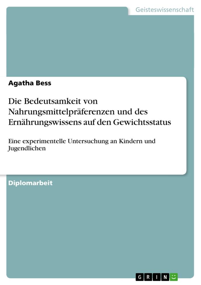 Die Bedeutsamkeit von Nahrungsmittelpräferenzen und des Ernährungswissens auf den Gewichtsstatus