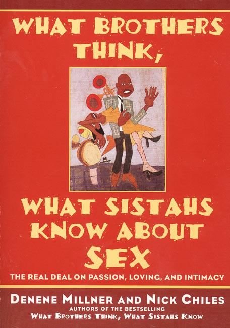 What Brothers Think, What Sistahs Know about Sex