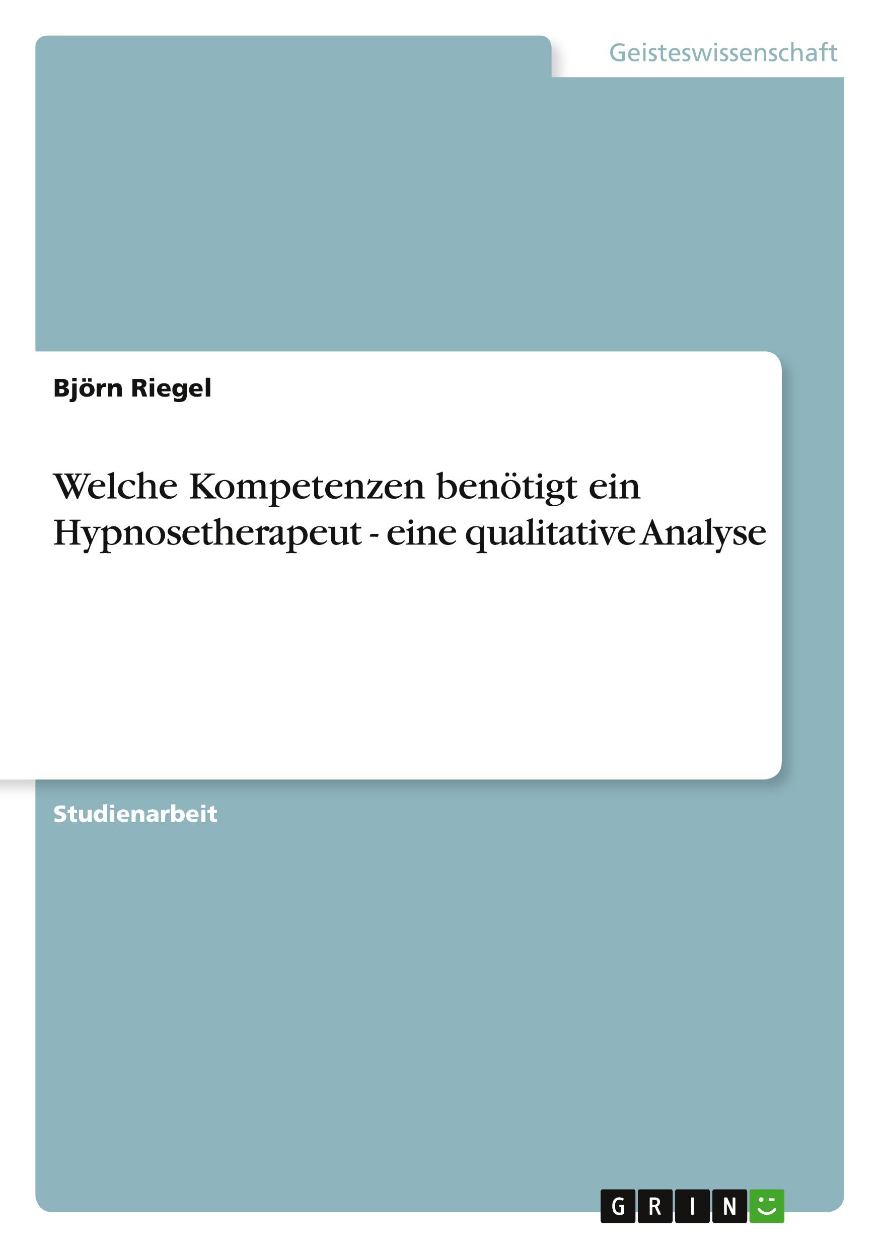 Welche Kompetenzen benötigt ein Hypnosetherapeut - eine qualitative Analyse