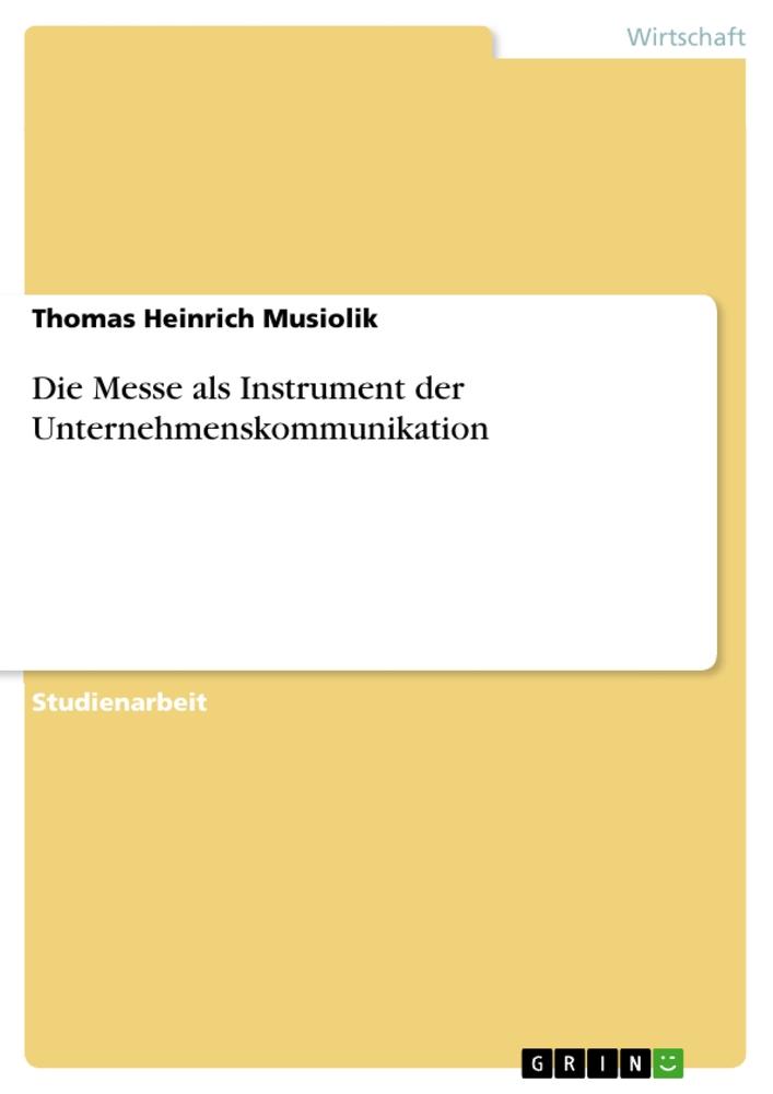 Die Messe als Instrument der Unternehmenskommunikation