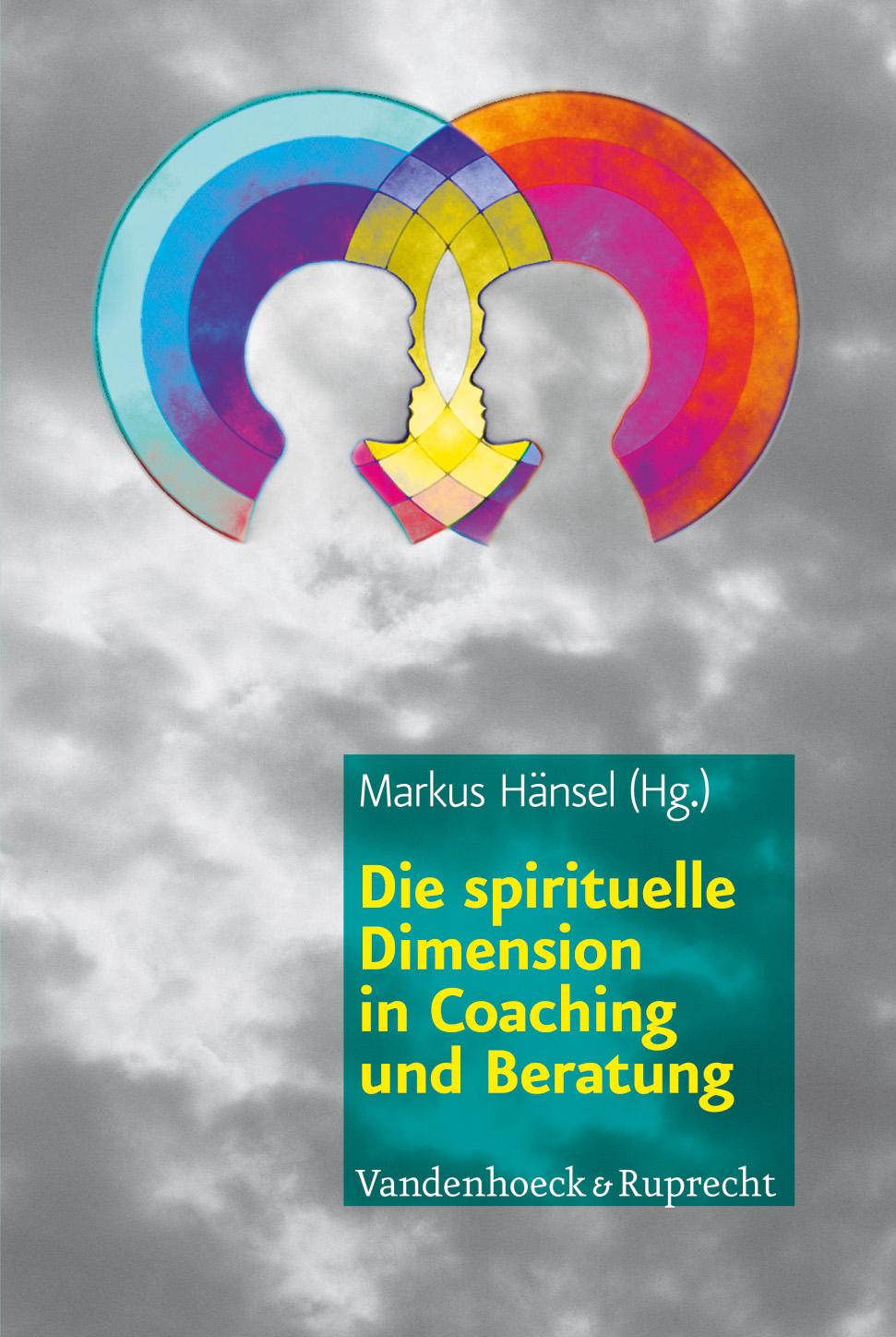 Die spirituelle Dimension in Coaching und Beratung