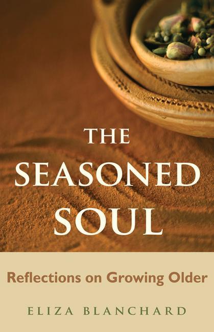 Seasoned Soul: Reflections on Growing Older