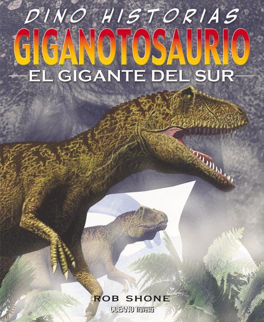 Giganotosaurio. El Gigante del Sur