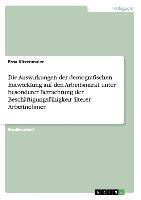 Die Auswirkungen der demografischen Entwicklung auf den Arbeitsmarkt unter besonderer Betrachtung der Beschäftigungsfähigkeit älterer Arbeitnehmer