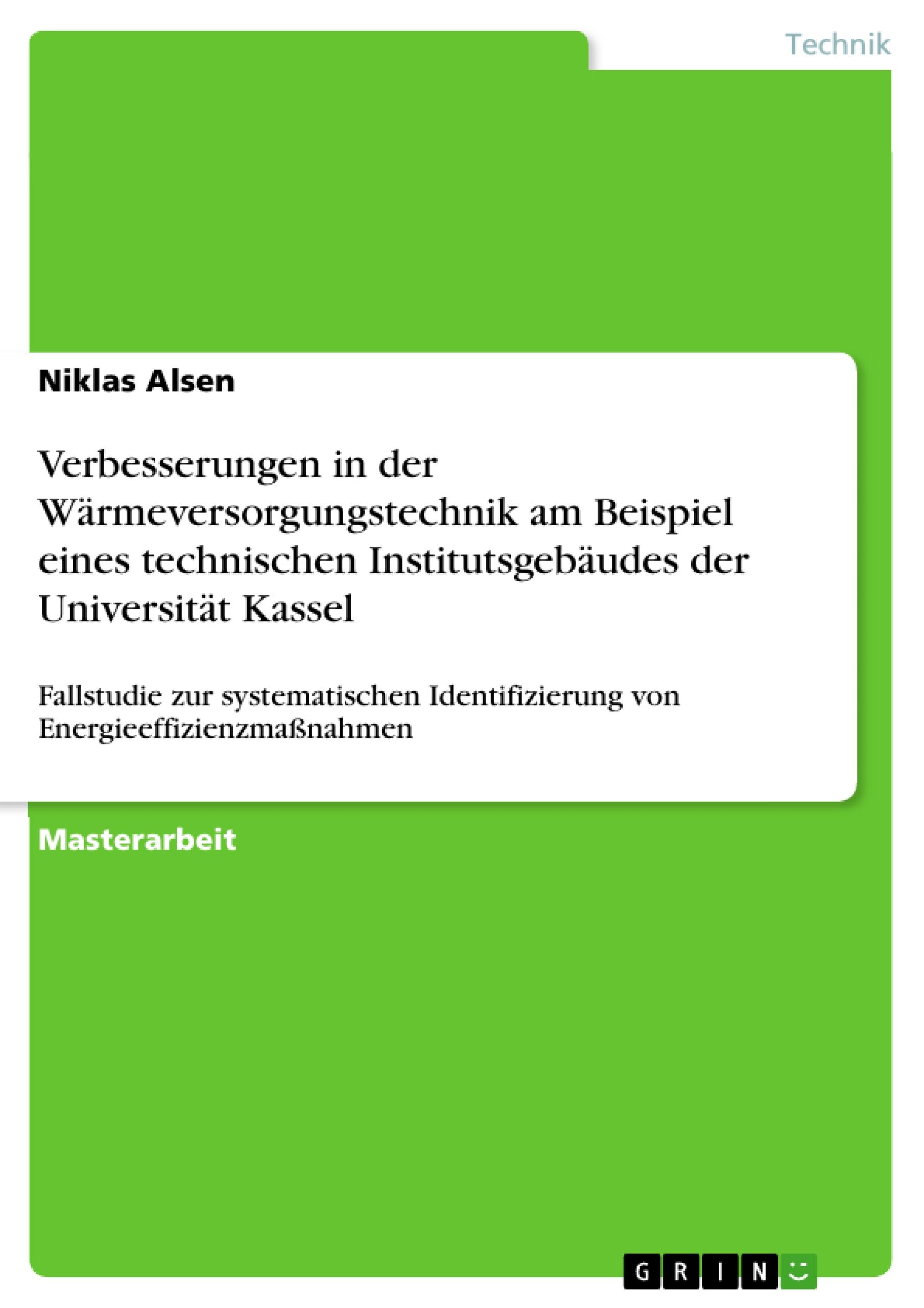 Verbesserungen in der Wärmeversorgungstechnik am Beispiel eines technischen Institutsgebäudes der Universität Kassel