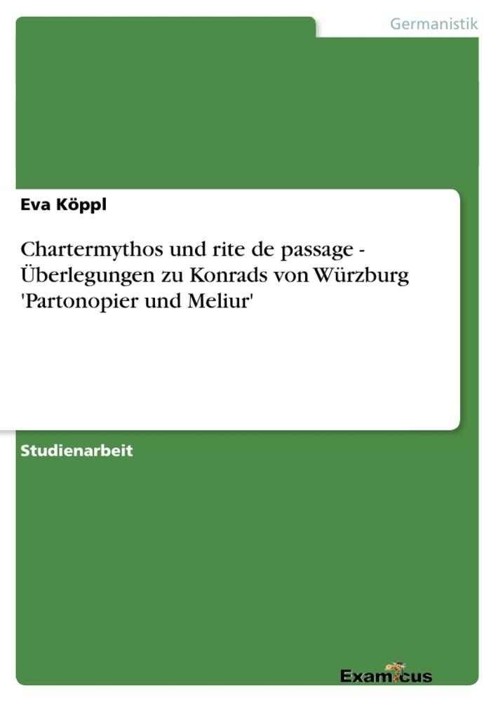 Chartermythos und rite de passage - Überlegungen zu Konrads von Würzburg 'Partonopier und Meliur'