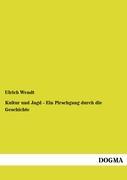 Kultur und Jagd - Ein Pirschgang durch die Geschichte