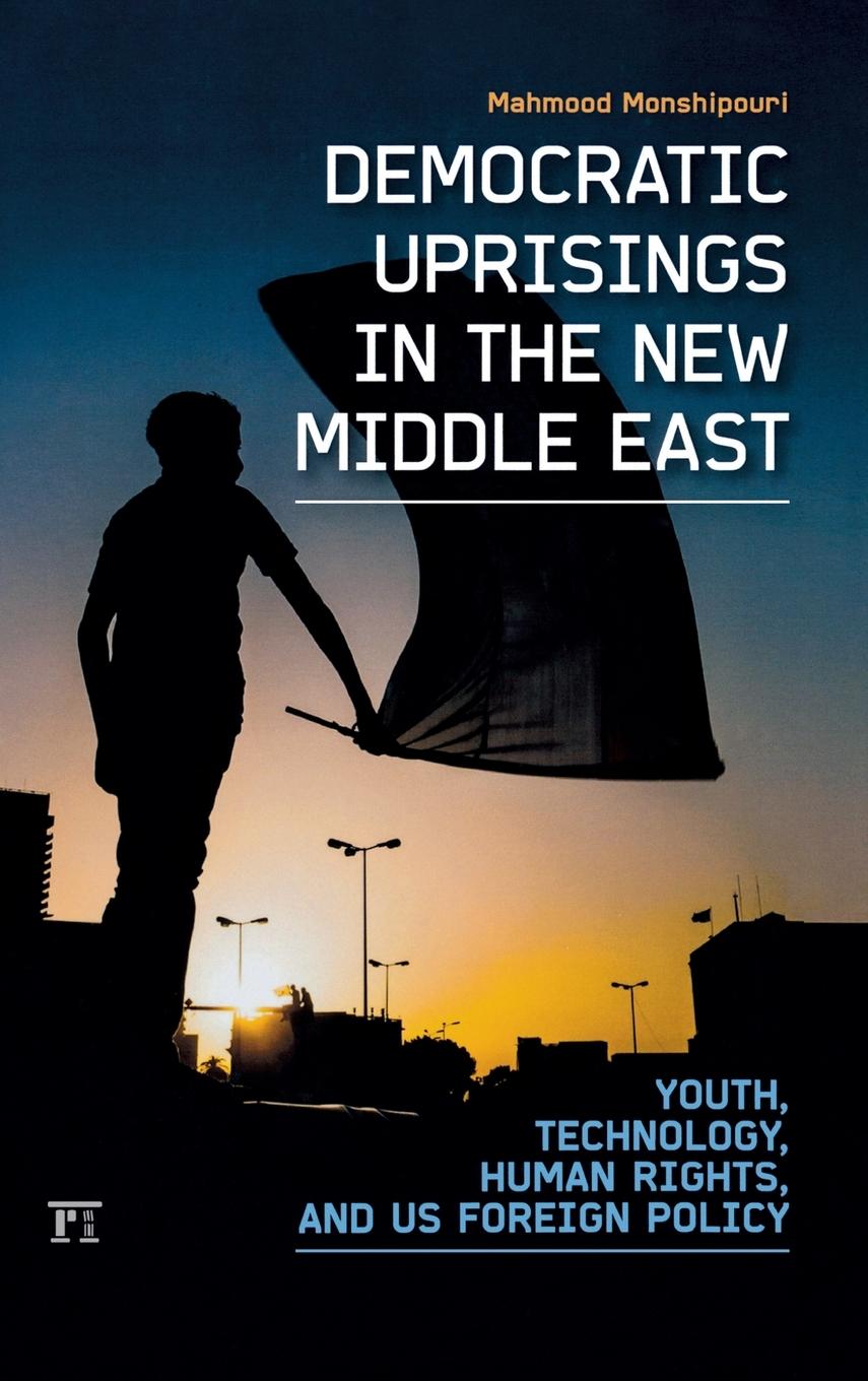 Democratic Uprisings in the New Middle East