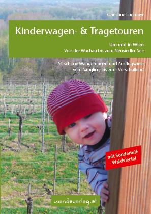 Kinderwagen - & Tragetouren um und in Wien von der Wachau bis zum Neusiedler See, Sonderteil Waldviertel