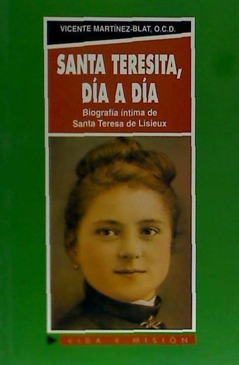 Santa Teresita, día a día : biografía íntima de Santa Teresa de Lisieux