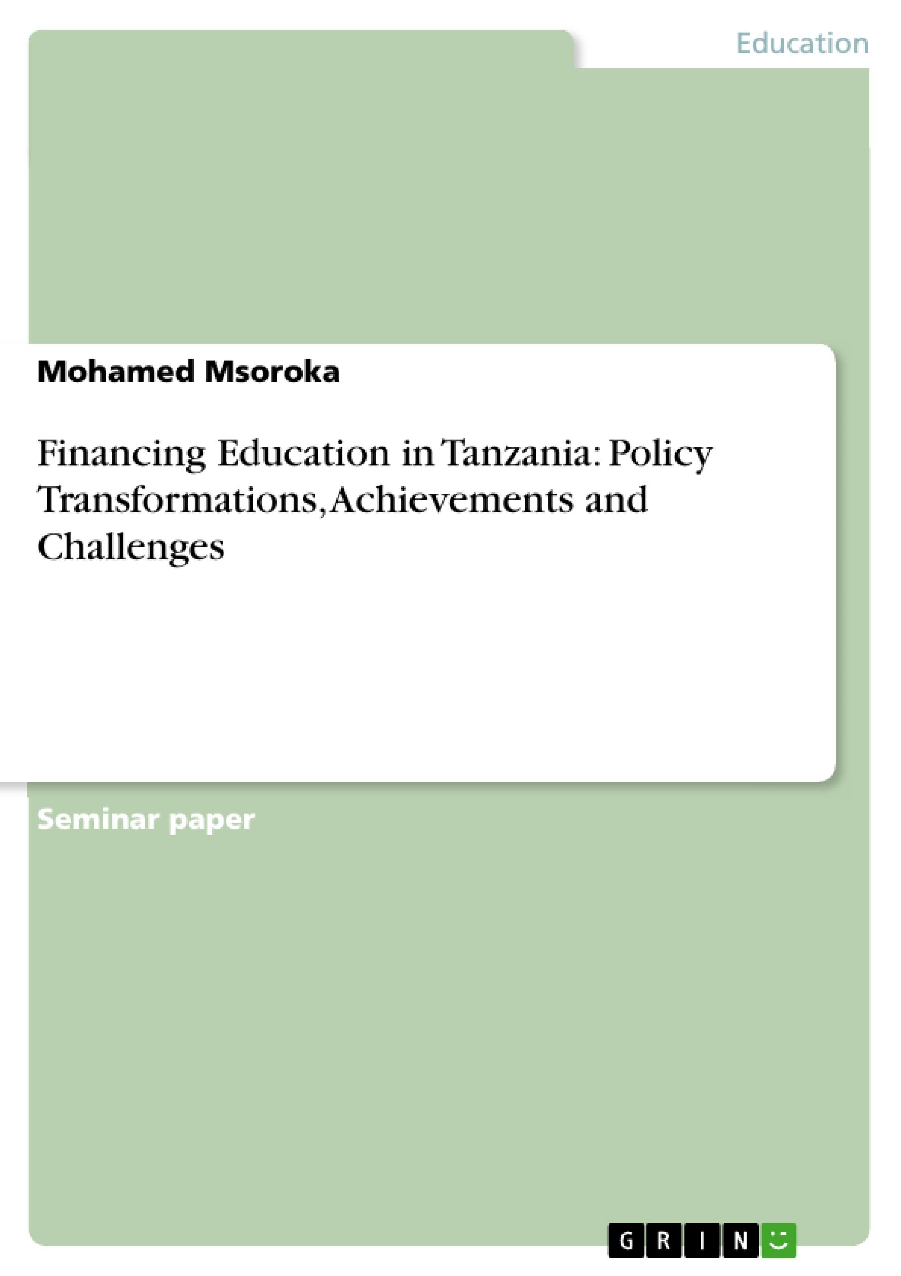 Financing Education in Tanzania: Policy Transformations, Achievements and Challenges