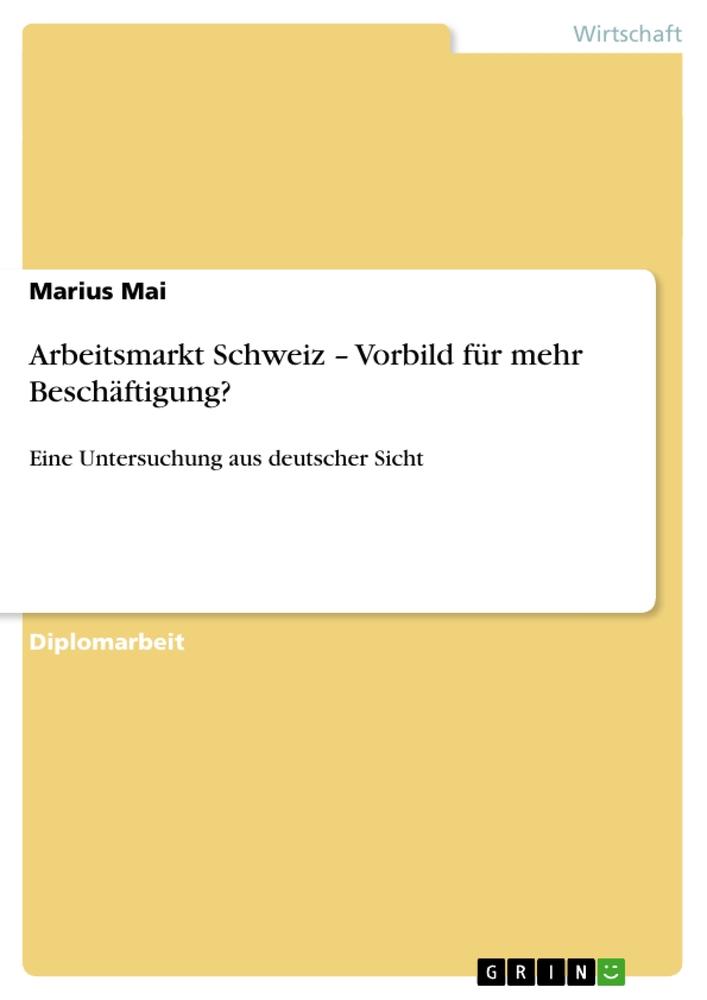 Arbeitsmarkt Schweiz ¿ Vorbild für mehr Beschäftigung?