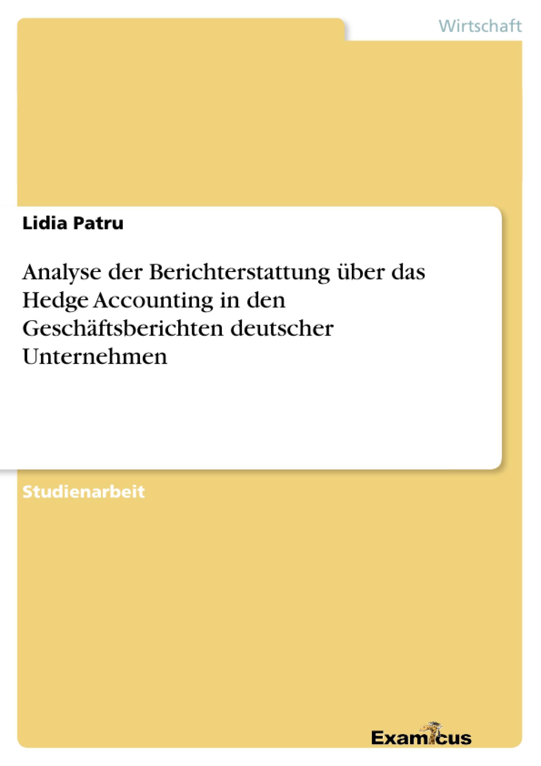 Analyse der Berichterstattung über das Hedge Accounting in den Geschäftsberichten deutscher Unternehmen