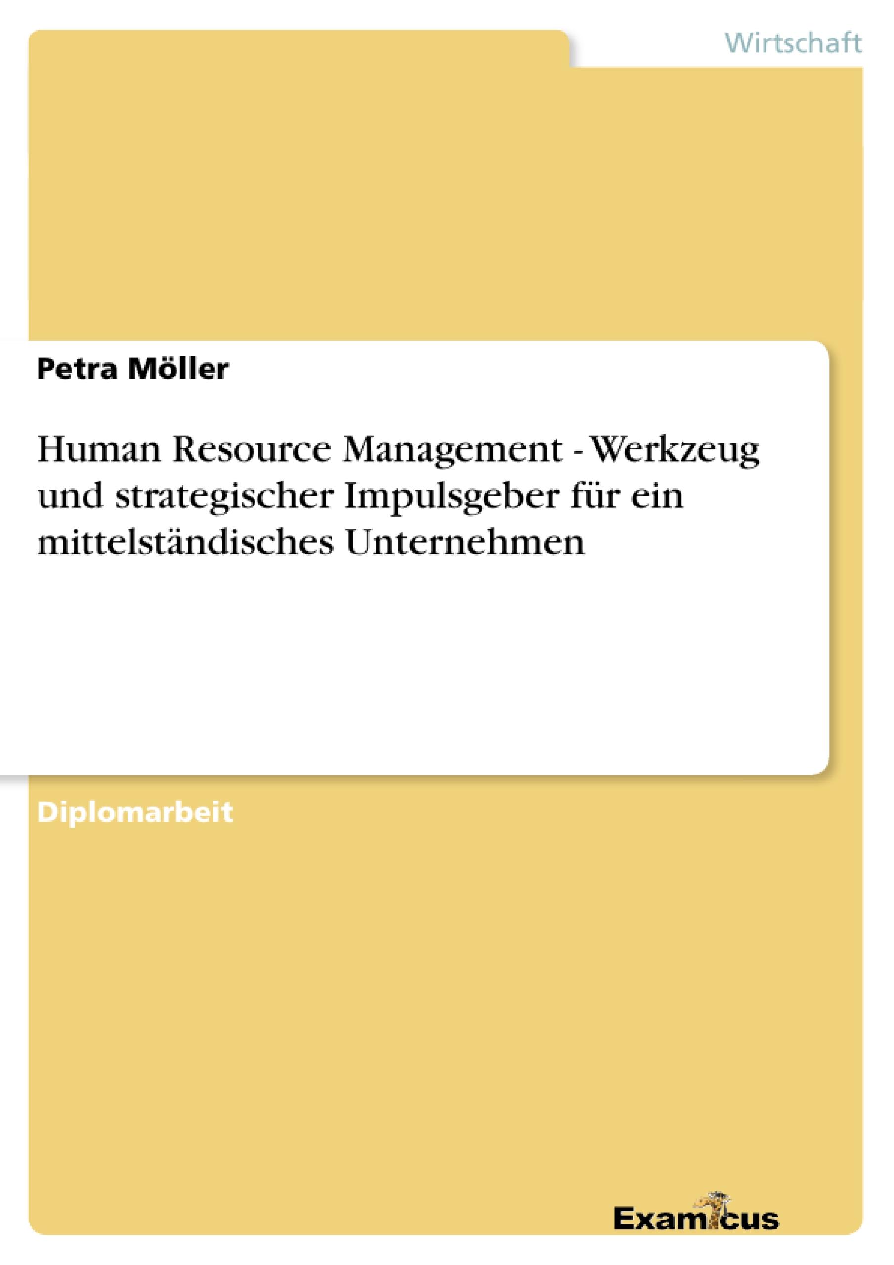 Human Resource Management - Werkzeug und strategischer Impulsgeber für ein mittelständisches Unternehmen