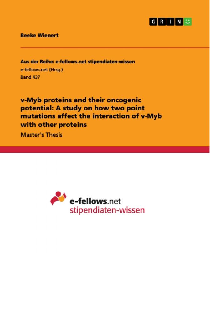 v-Myb proteins and their oncogenic potential: A study on how two point mutations affect the interaction of v-Myb with other proteins