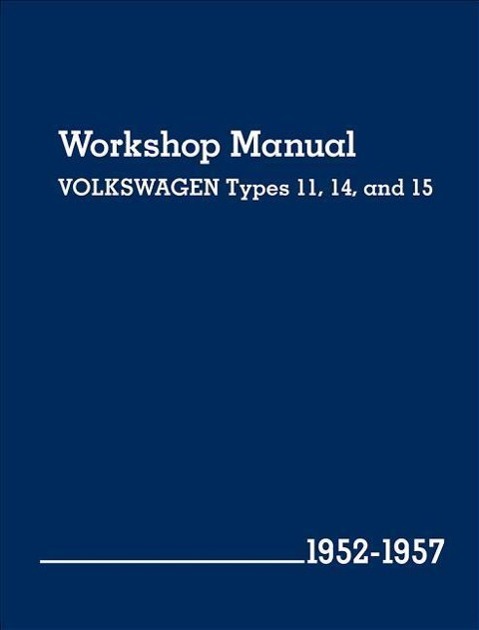 Volkswagen Workshop Manual Types 11, 14, and 15: 1952-1957