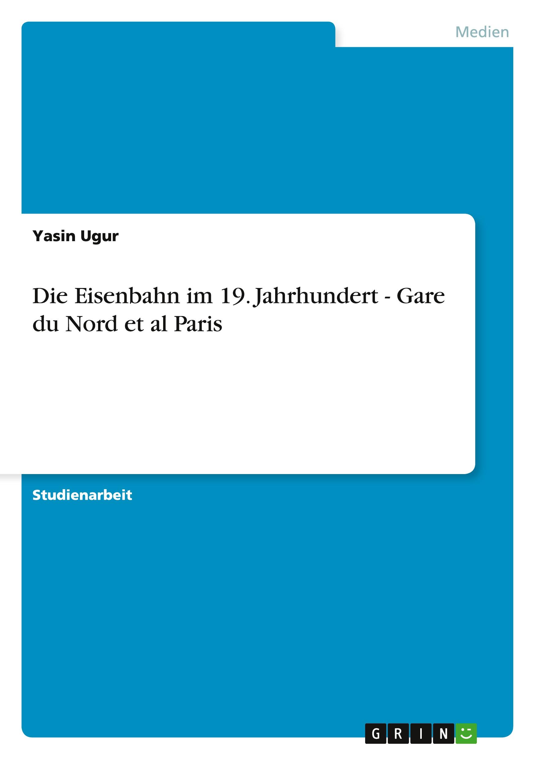 Die Eisenbahn im 19. Jahrhundert - Gare du Nord et al Paris