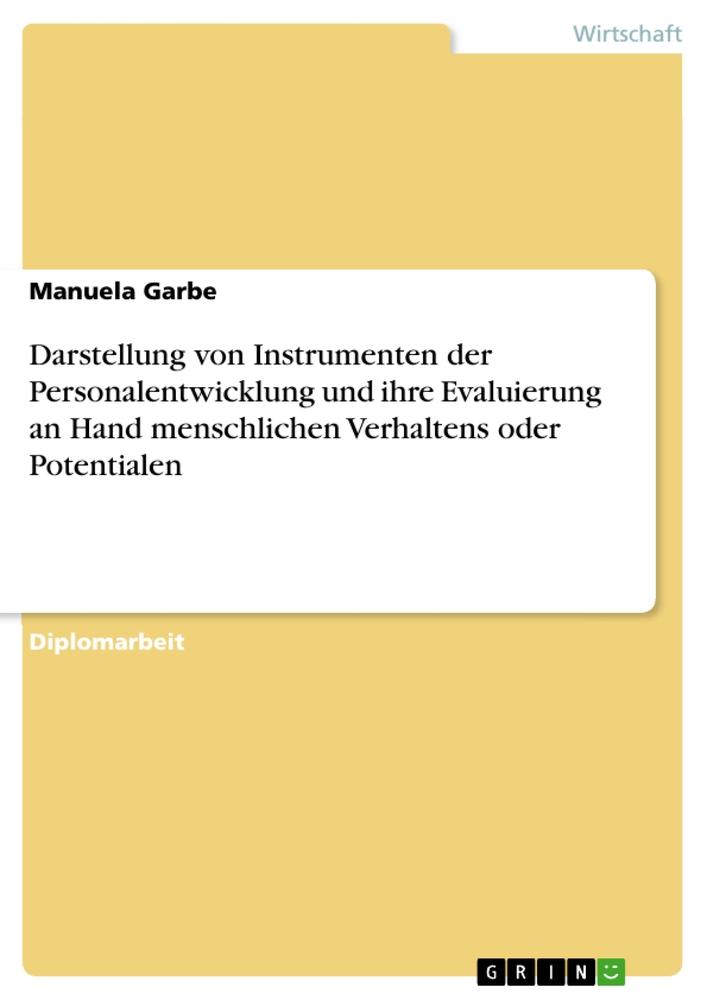 Darstellung von Instrumenten der Personalentwicklung und ihre Evaluierung an Hand menschlichen Verhaltens oder Potentialen