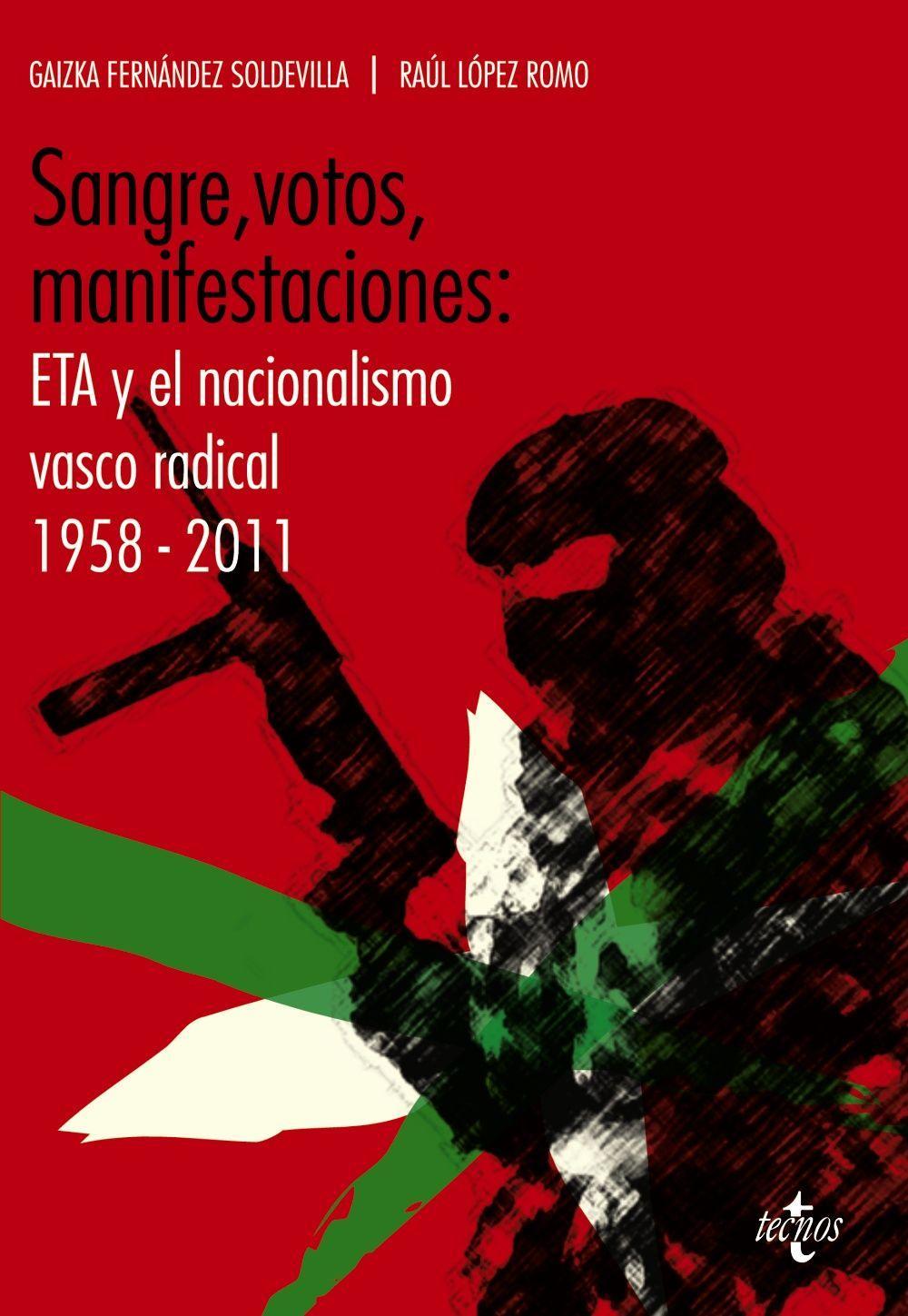 Sangre, votos, manifestaciones : ETA y el nacionalismo vasco radical, 1958-2011