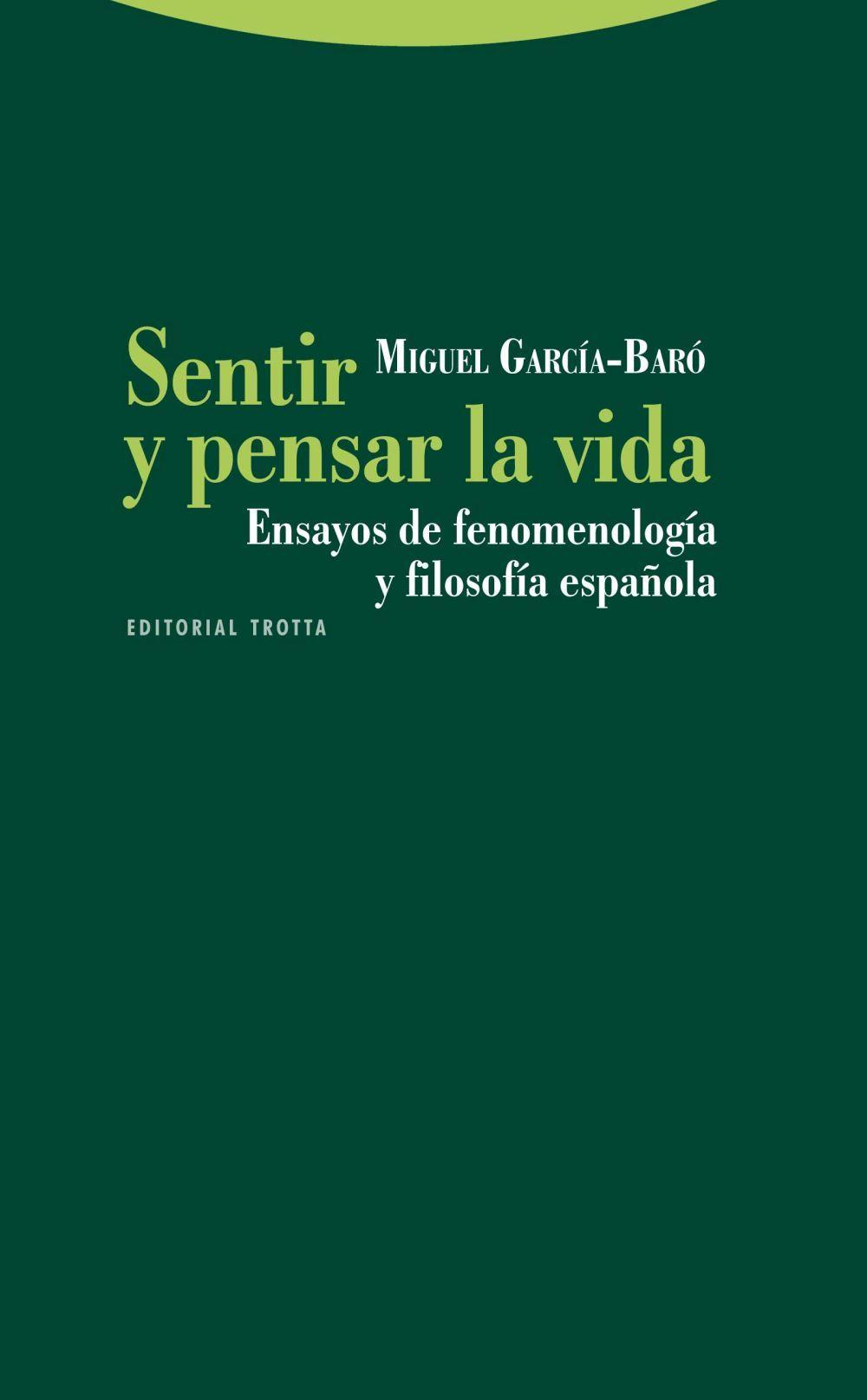 Sentir y pensar la vida : ensayos de fenomenología y filosofía española