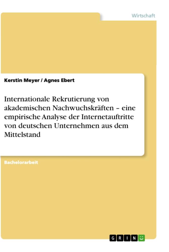 Internationale Rekrutierung von akademischen Nachwuchskräften ¿ eine empirische Analyse der Internetauftritte von deutschen Unternehmen aus dem Mittelstand