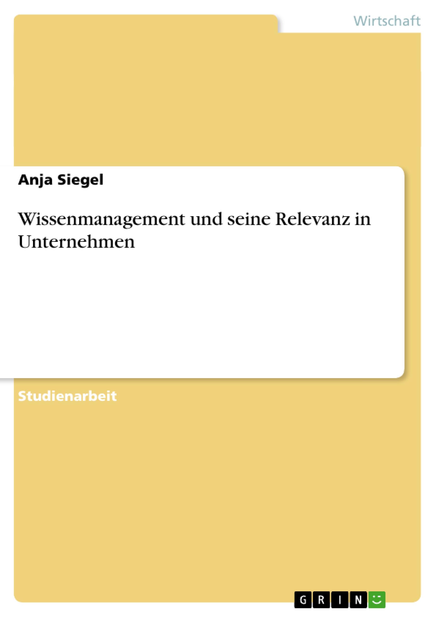 Wissenmanagement und seine Relevanz in Unternehmen