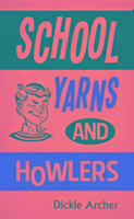 School Yarns and Howlers