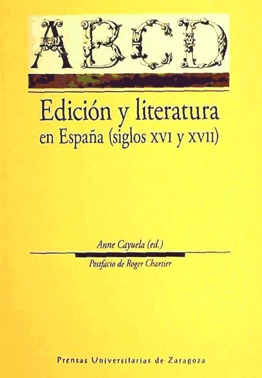 Edición y literatura en España (siglos XVI y XVII)