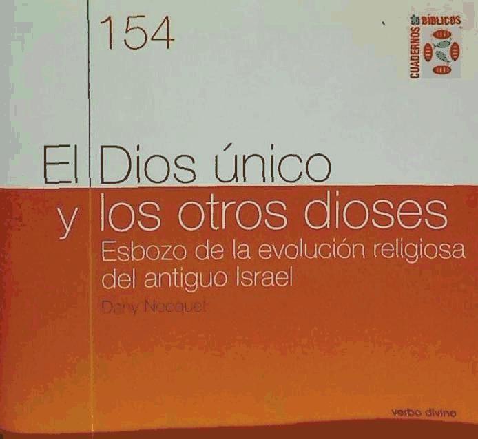 El dios único y los otros dioses : esbozo de la evolución religiosa del Antiguo Israel