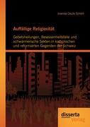 Auffällige Religiosität: Gebetsheilungen, Besessenheitsfälle und schwärmerische Sekten in katholischen und reformierten Gegenden der Schweiz