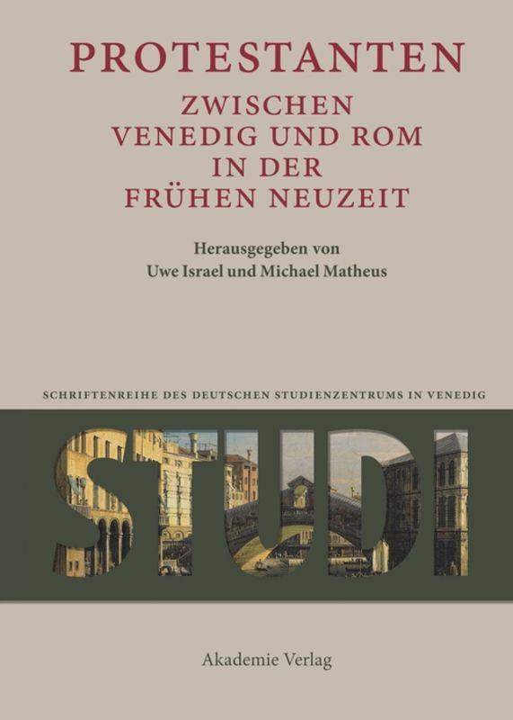 Protestanten zwischen Venedig und Rom in der Frühen Neuzeit