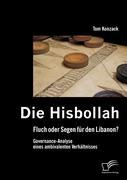 Die Hisbollah ¿ Fluch oder Segen für den Libanon? Governance-Analyse eines ambivalenten Verhältnisses