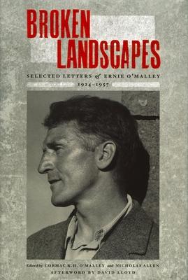 Broken Landscapes: Selected Letters from Ernie O'Malley, 1924-57